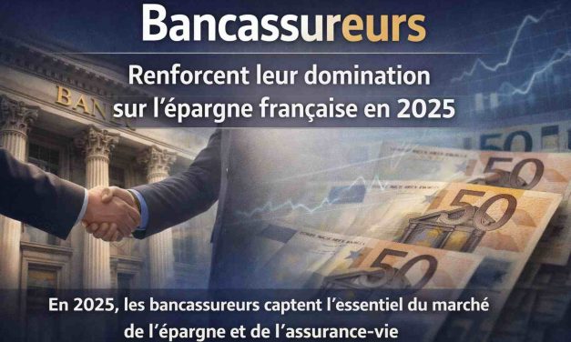 Les bancassureurs renforcent leur emprise sur l’épargne française en 2025